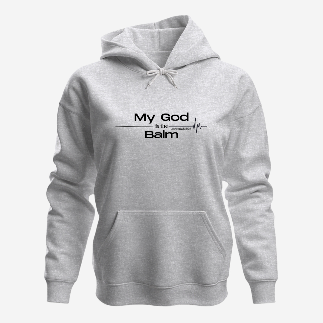 Faith-Based Inspirational Quote Hoodie – “My God is the Balm” | Unisex Christian Sweatshirt, Comfort Wear, Religious Gift