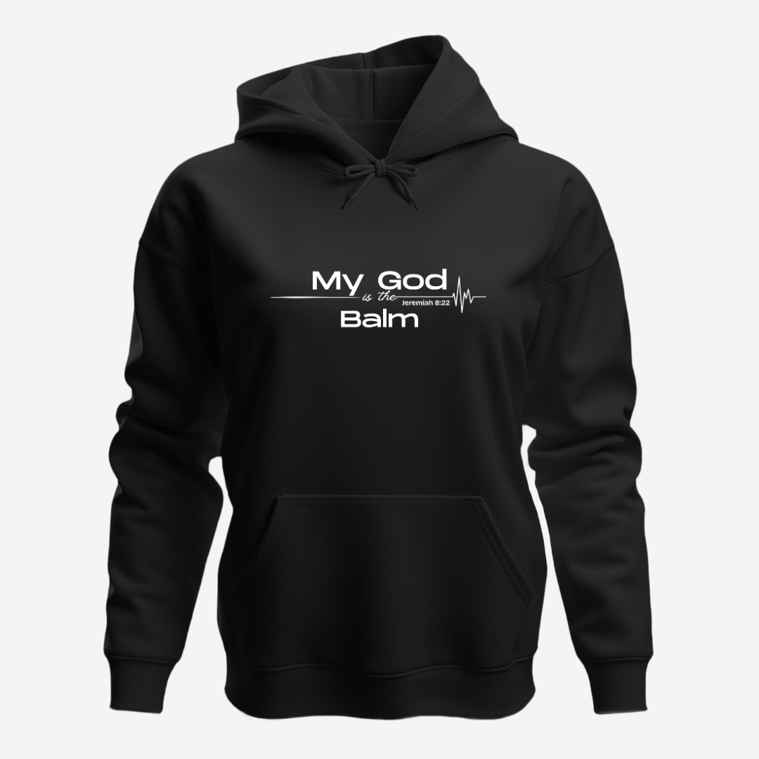 Faith-Based Inspirational Quote Hoodie – “My God is the Balm” | Unisex Christian Sweatshirt, Comfort Wear, Religious Gift