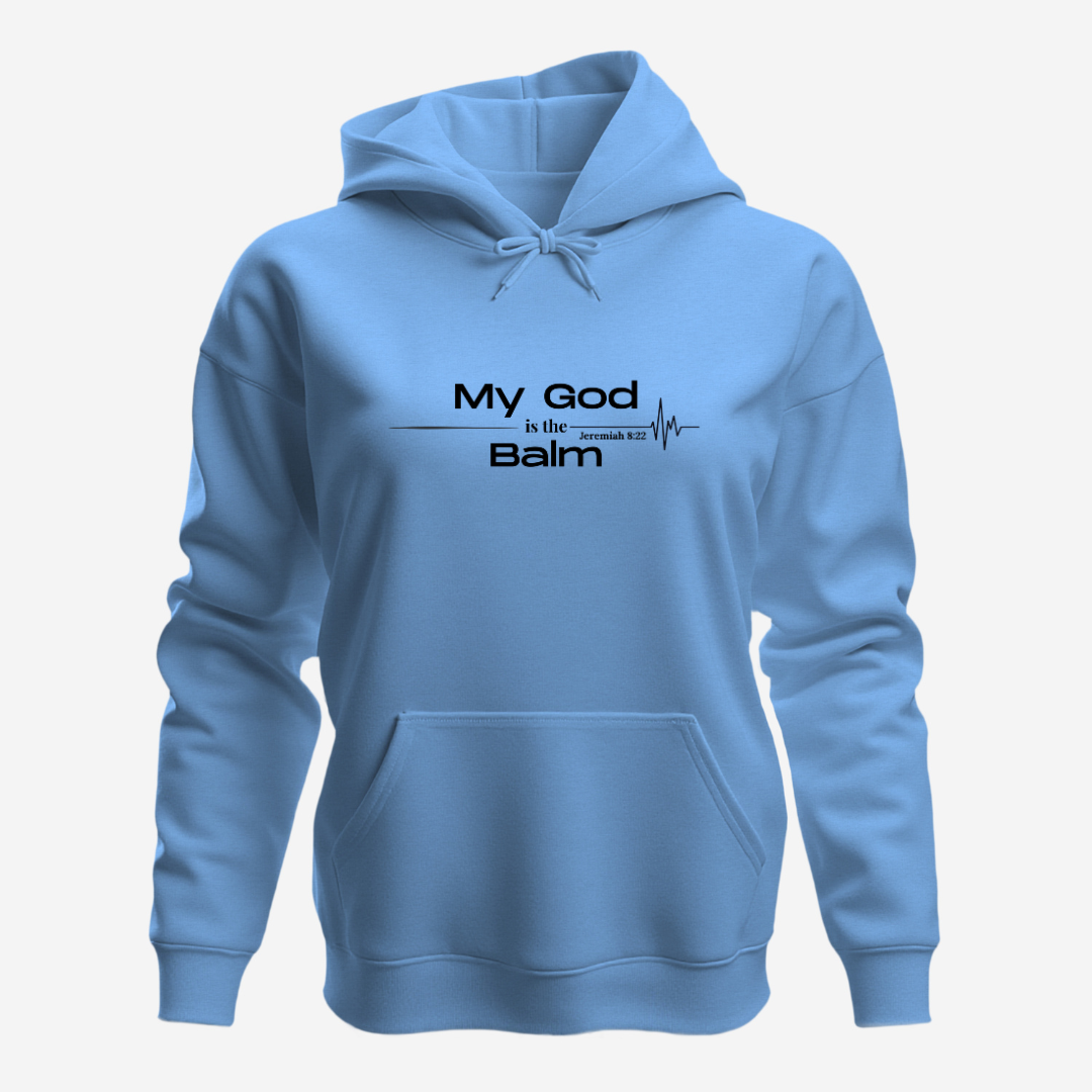Faith-Based Inspirational Quote Hoodie – “My God is the Balm” | Unisex Christian Sweatshirt, Comfort Wear, Religious Gift