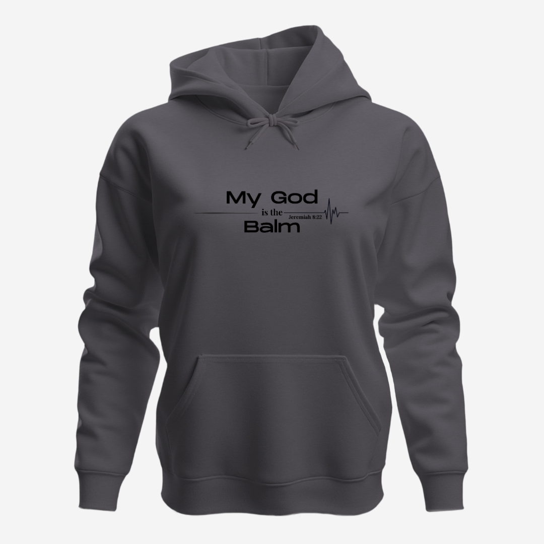 Faith-Based Inspirational Quote Hoodie – “My God is the Balm” | Unisex Christian Sweatshirt, Comfort Wear, Religious Gift