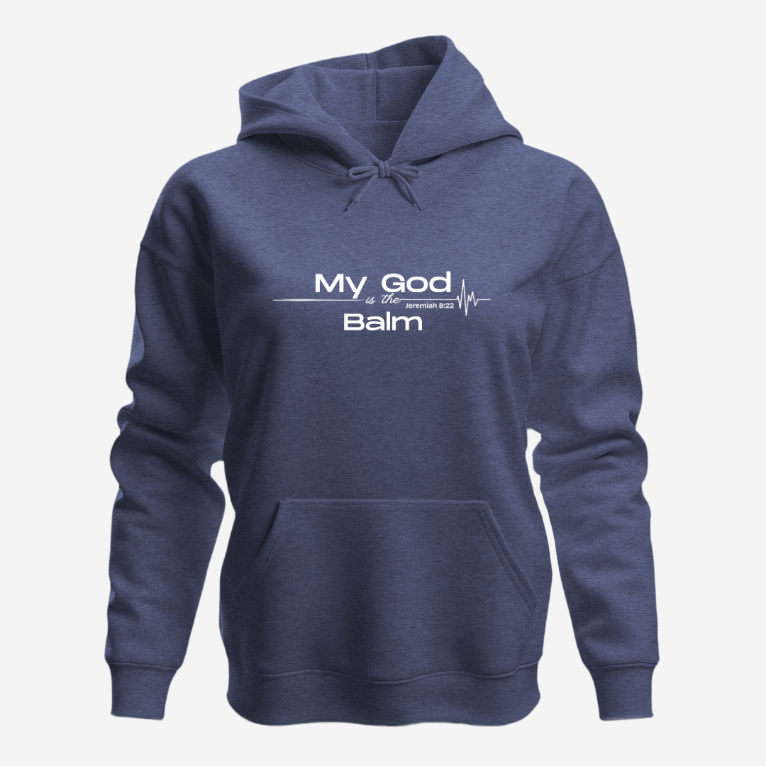 Faith-Based Inspirational Quote Hoodie – “My God is the Balm” | Unisex Christian Sweatshirt, Comfort Wear, Religious Gift