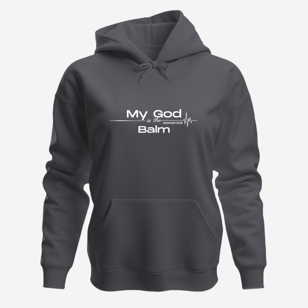 Faith-Based Inspirational Quote Hoodie – “My God is the Balm” | Unisex Christian Sweatshirt, Comfort Wear, Religious Gift