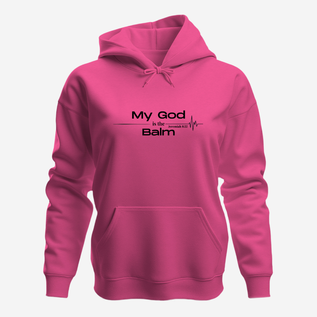 Faith-Based Inspirational Quote Hoodie – “My God is the Balm” | Unisex Christian Sweatshirt, Comfort Wear, Religious Gift