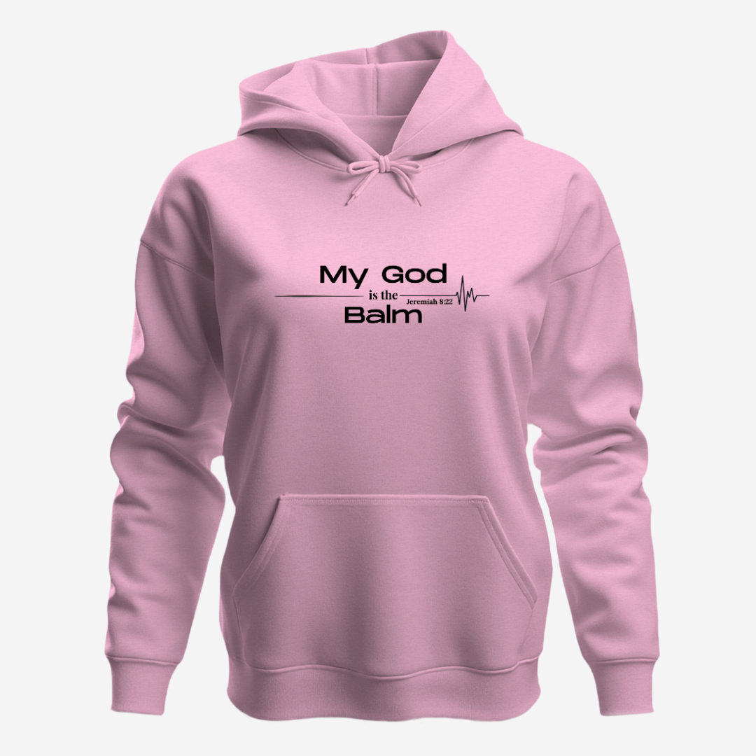 Faith-Based Inspirational Quote Hoodie – “My God is the Balm” | Unisex Christian Sweatshirt, Comfort Wear, Religious Gift