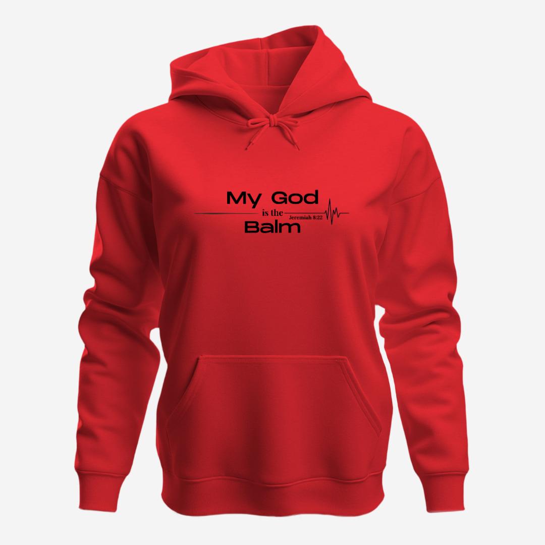 Faith-Based Inspirational Quote Hoodie – “My God is the Balm” | Unisex Christian Sweatshirt, Comfort Wear, Religious Gift