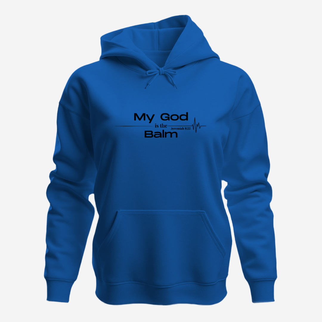 Faith-Based Inspirational Quote Hoodie – “My God is the Balm” | Unisex Christian Sweatshirt, Comfort Wear, Religious Gift