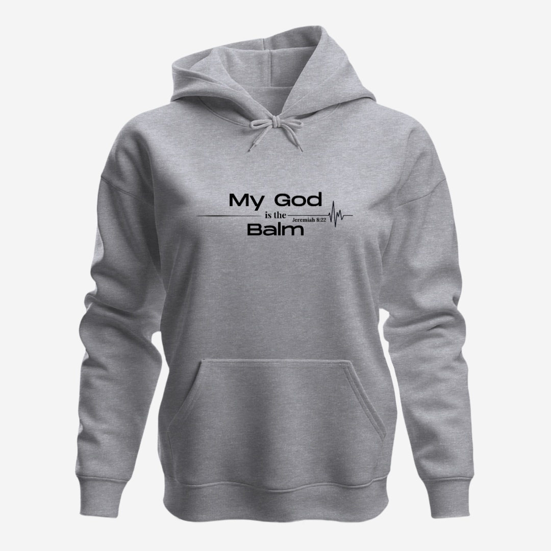Faith-Based Inspirational Quote Hoodie – “My God is the Balm” | Unisex Christian Sweatshirt, Comfort Wear, Religious Gift