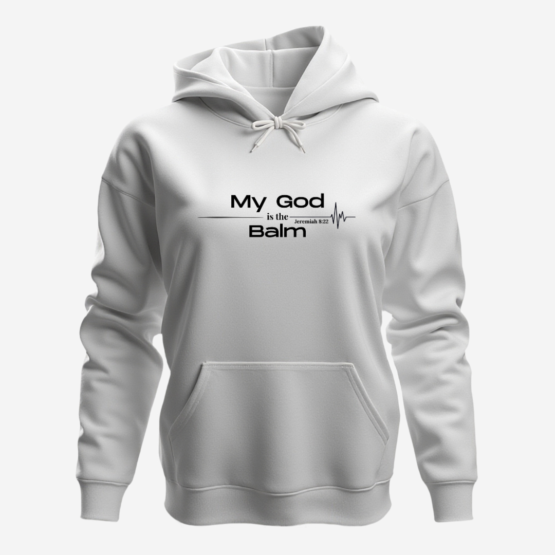 Faith-Based Inspirational Quote Hoodie – “My God is the Balm” | Unisex Christian Sweatshirt, Comfort Wear, Religious Gift