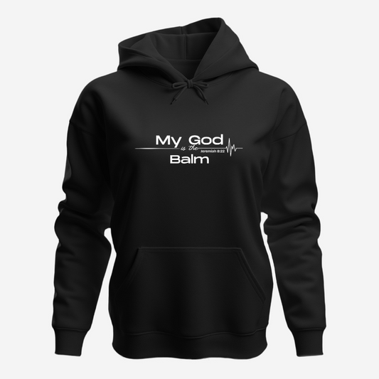 Faith-Based Inspirational Quote Hoodie – “My God is the Balm” | Unisex Christian Sweatshirt, Comfort Wear, Religious Gift