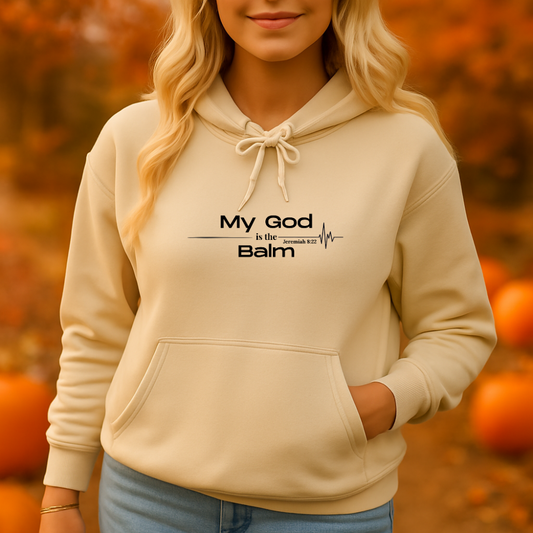Faith-Based Inspirational Quote Hoodie – “My God is the Balm” | Unisex Christian Sweatshirt, Comfort Wear, Religious Gift