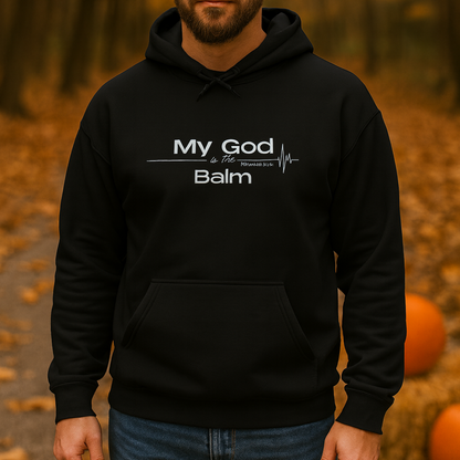 Faith-Based Inspirational Quote Hoodie – “My God is the Balm” | Unisex Christian Sweatshirt, Comfort Wear, Religious Gift