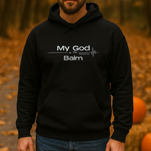 Faith-Based Inspirational Quote Hoodie – “My God is the Balm” | Unisex Christian Sweatshirt, Comfort Wear, Religious Gift