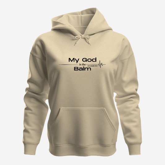 Faith-Based Inspirational Quote Hoodie – “My God is the Balm” | Unisex Christian Sweatshirt, Comfort Wear, Religious Gift