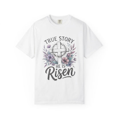 He Is Risen Christian | True Story Easter Faith Tee | Comfort Colors Shirt - Perfect Touch Keepsakes